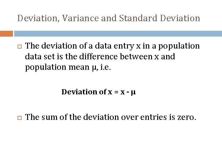 Deviation, Variance and Standard Deviation The deviation of a data entry x in a