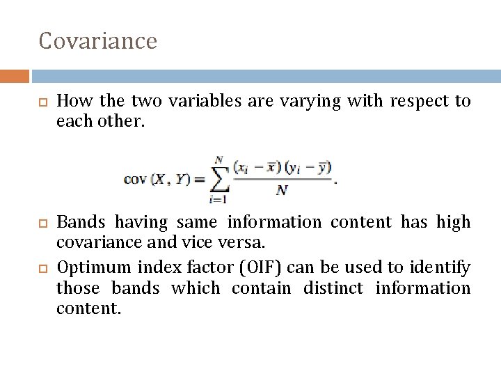 Covariance How the two variables are varying with respect to each other. Bands having