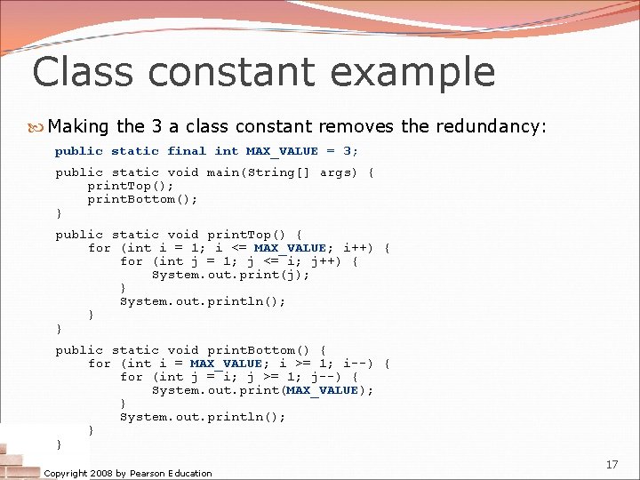 Class constant example Making the 3 a class constant removes the redundancy: public static