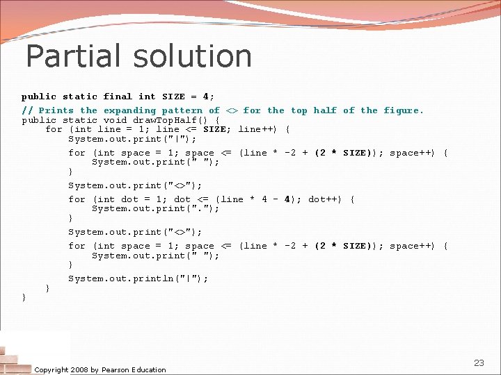 Partial solution public static final int SIZE = 4; // Prints the expanding pattern