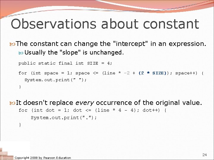 Observations about constant The constant can change the "intercept" in an expression. Usually the