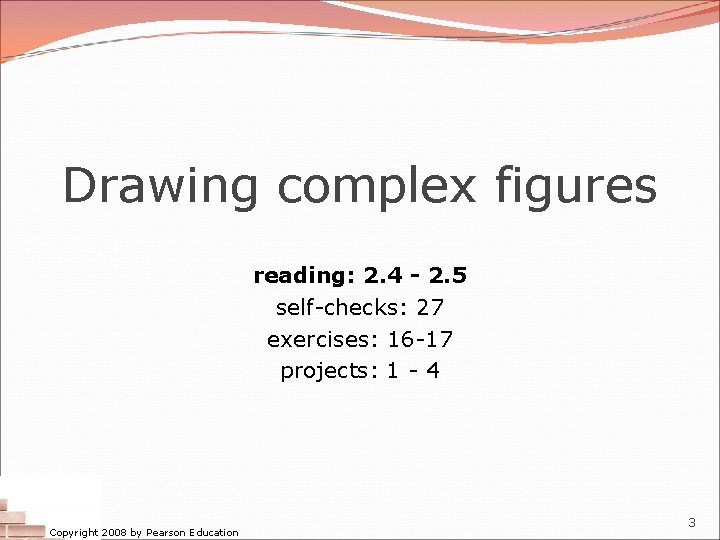 Drawing complex figures reading: 2. 4 - 2. 5 self-checks: 27 exercises: 16 -17