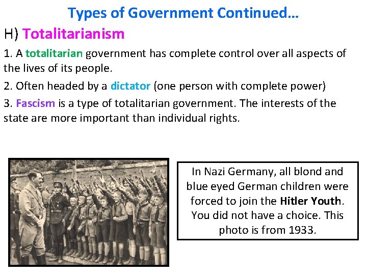 Types of Government Continued… H) Totalitarianism 1. A totalitarian government has complete control over