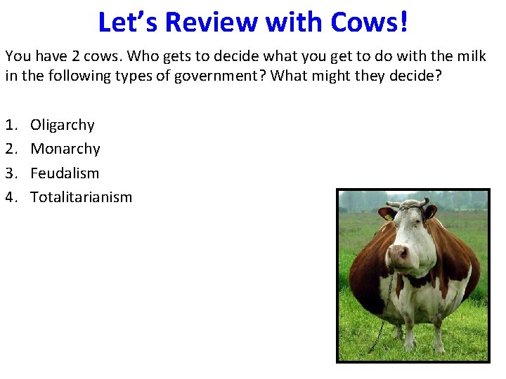 Let’s Review with Cows! You have 2 cows. Who gets to decide what you