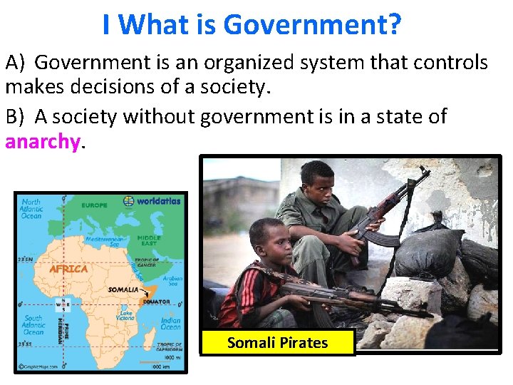 I What is Government? A) Government is an organized system that controls makes decisions