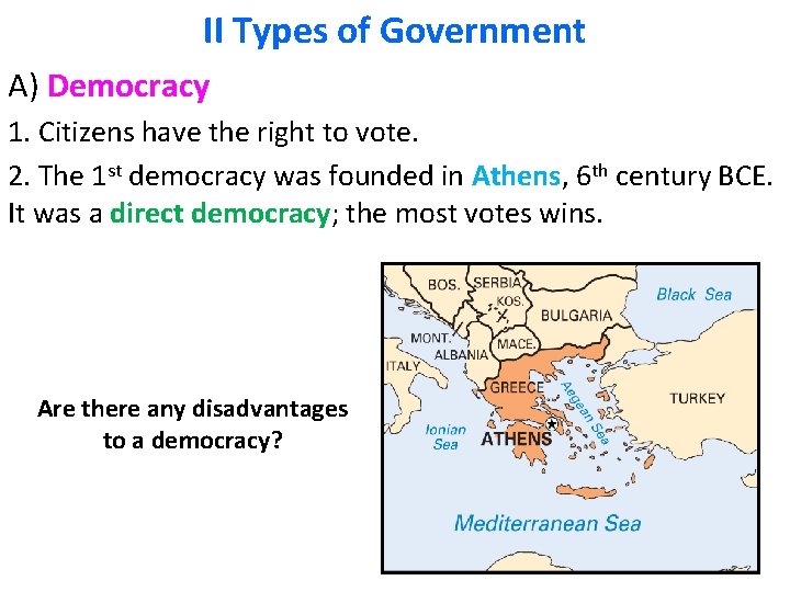 II Types of Government A) Democracy 1. Citizens have the right to vote. 2.