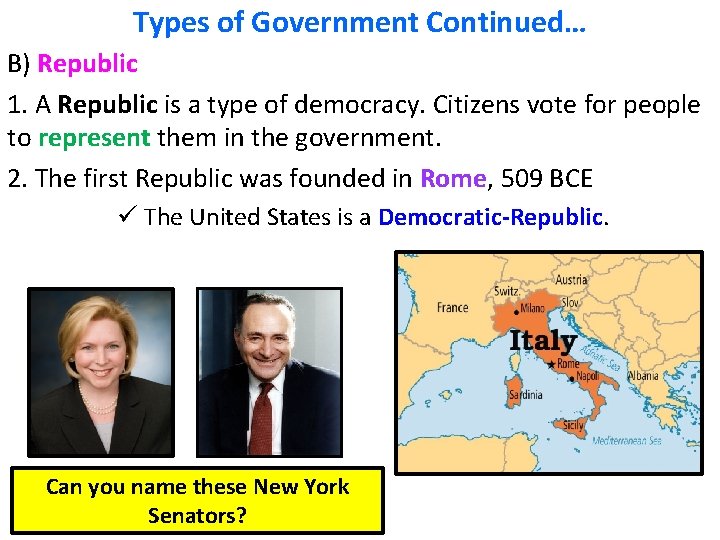 Types of Government Continued… B) Republic 1. A Republic is a type of democracy.