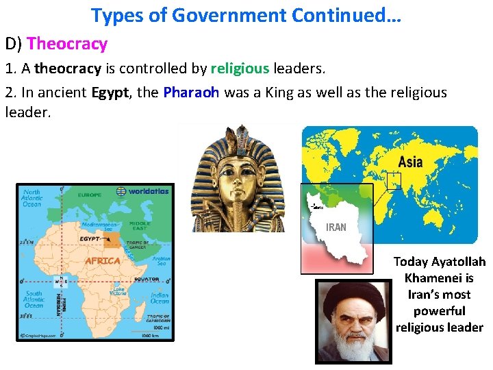 Types of Government Continued… D) Theocracy 1. A theocracy is controlled by religious leaders.
