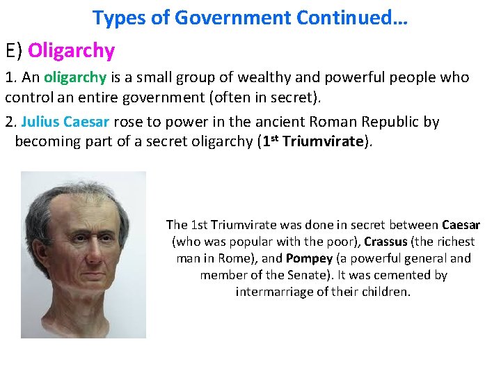 Types of Government Continued… E) Oligarchy 1. An oligarchy is a small group of