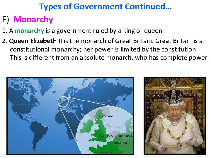 Types of Government Continued… F) Monarchy 1. A monarchy is a government ruled by