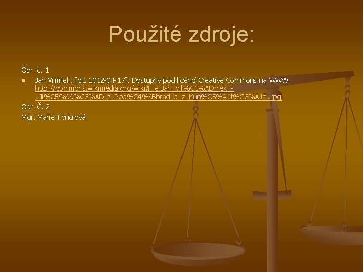 Použité zdroje: Obr. č. 1 n Jan Vilímek. [cit. 2012 -04 -17]. Dostupný pod