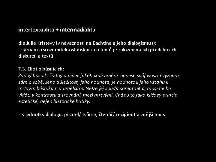 intertextualita + intermadialita dle Julie Kristevy (v návaznosti na Bachtina a jeho dialogismus): -
