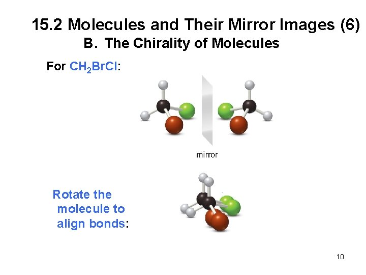 15. 2 Molecules and Their Mirror Images (6) B. The Chirality of Molecules For