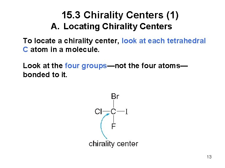 15. 3 Chirality Centers (1) A. Locating Chirality Centers To locate a chirality center,