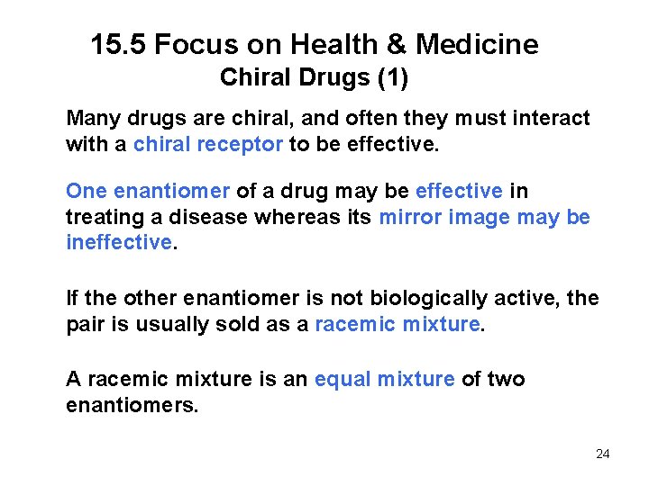 15. 5 Focus on Health & Medicine Chiral Drugs (1) Many drugs are chiral,