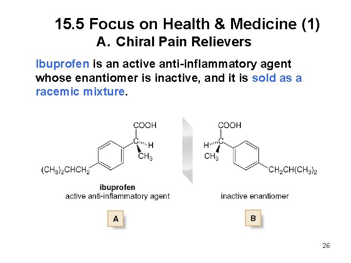 15. 5 Focus on Health & Medicine (1) A. Chiral Pain Relievers Ibuprofen is