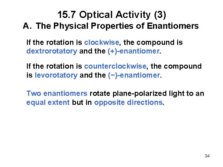 15. 7 Optical Activity (3) A. The Physical Properties of Enantiomers If the rotation