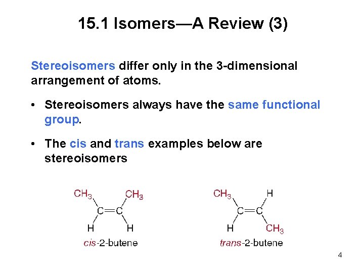 15. 1 Isomers—A Review (3) Stereoisomers differ only in the 3 -dimensional arrangement of