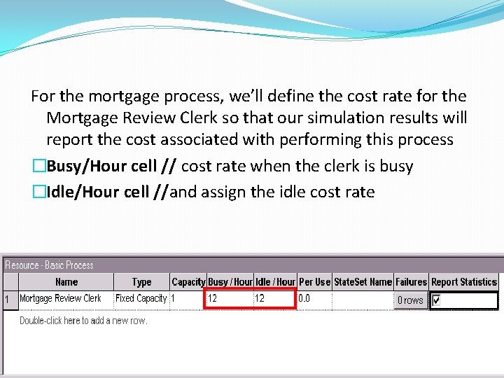 For the mortgage process, we’ll define the cost rate for the Mortgage Review Clerk