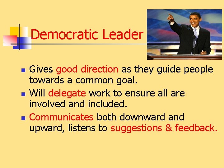 Democratic Leader n n n Gives good direction as they guide people towards a