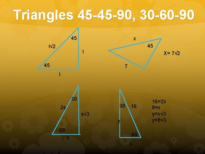 Triangles 45 -45 -90, 30 -60 -90 45 l√ 2 x 45 l X=