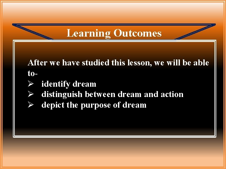 Learning Outcomes After we have studied this lesson, we will be able toØ identify