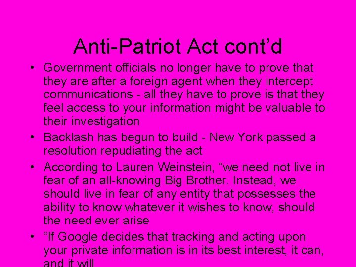 Anti-Patriot Act cont’d • Government officials no longer have to prove that they are