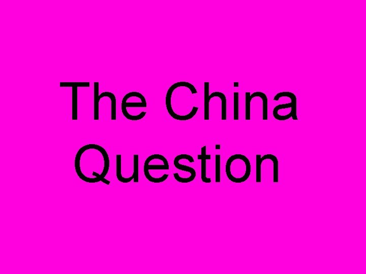 The China Question 