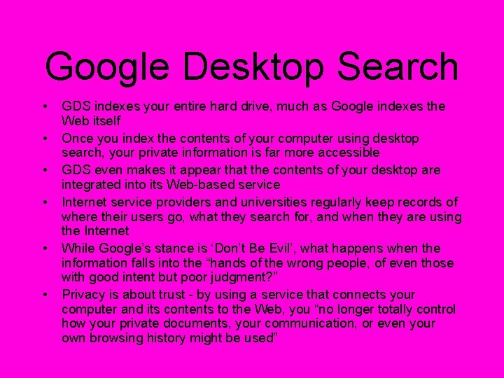 Google Desktop Search • • • GDS indexes your entire hard drive, much as