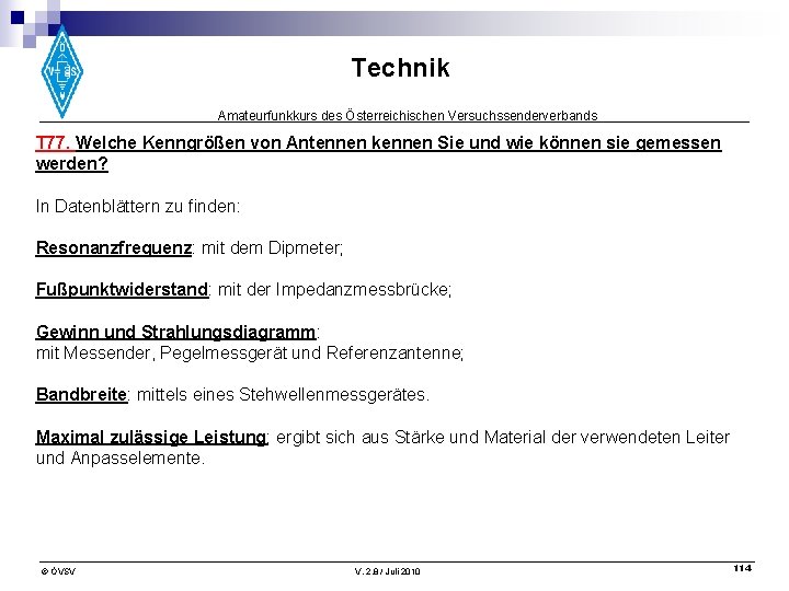 Technik Amateurfunkkurs des Österreichischen Versuchssenderverbands T 77. Welche Kenngrößen von Antennen kennen Sie und