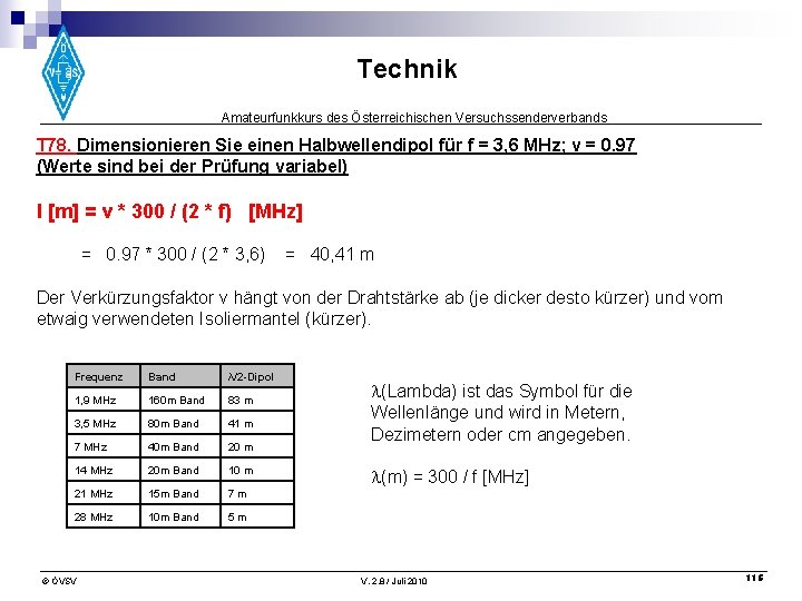 Technik Amateurfunkkurs des Österreichischen Versuchssenderverbands T 78. Dimensionieren Sie einen Halbwellendipol für f =