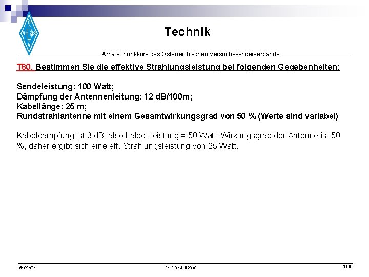 Technik Amateurfunkkurs des Österreichischen Versuchssenderverbands T 80. Bestimmen Sie die effektive Strahlungsleistung bei folgenden
