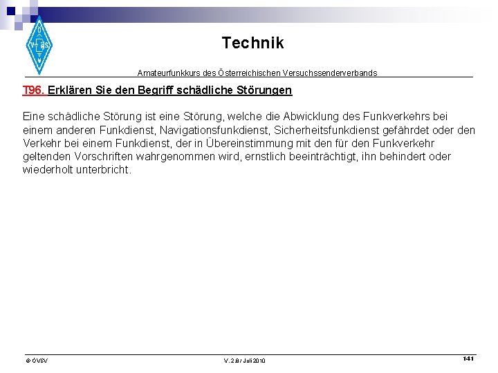 Technik Amateurfunkkurs des Österreichischen Versuchssenderverbands T 96. Erklären Sie den Begriff schädliche Störungen Eine