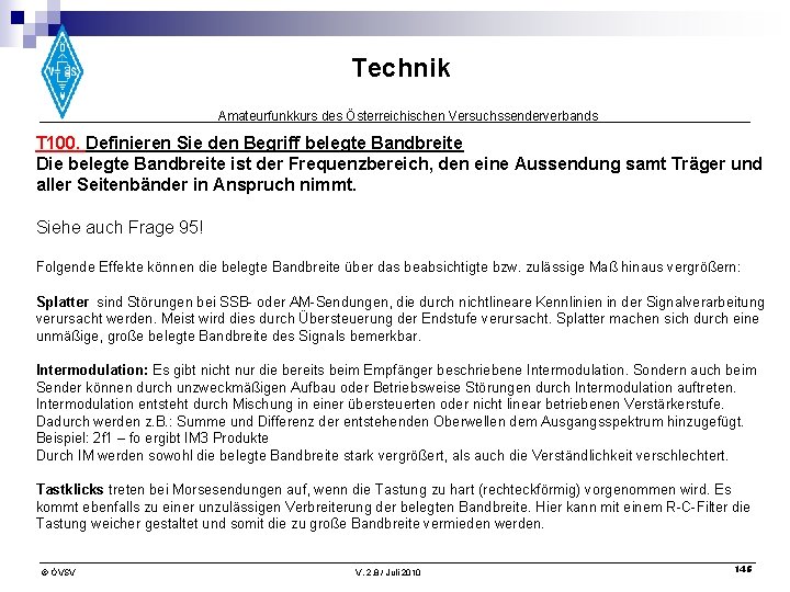 Technik Amateurfunkkurs des Österreichischen Versuchssenderverbands T 100. Definieren Sie den Begriff belegte Bandbreite Die