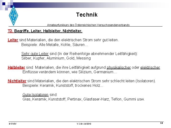 Technik Amateurfunkkurs des Österreichischen Versuchssenderverbands T 2. Begriffe, Leiter, Halbleiter, Nichtleiter. Leiter sind Materialien,