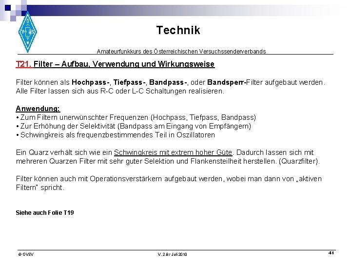 Technik Amateurfunkkurs des Österreichischen Versuchssenderverbands T 21. Filter – Aufbau, Verwendung und Wirkungsweise Filter