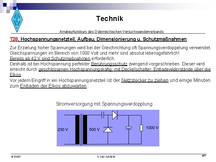 Technik Amateurfunkkurs des Österreichischen Versuchssenderverbands T 28. Hochspannungsnetzteil, Aufbau, Dimensionierung u. Schutzmaßnahmen Zur Erzielung