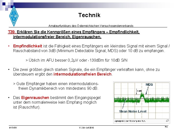 Technik Amateurfunkkurs des Österreichischen Versuchssenderverbands T 39. Erklären Sie die Kenngrößen eines Empfängers –