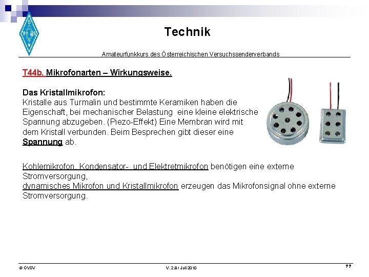 Technik Amateurfunkkurs des Österreichischen Versuchssenderverbands T 44 b. Mikrofonarten – Wirkungsweise. Das Kristallmikrofon: Kristalle