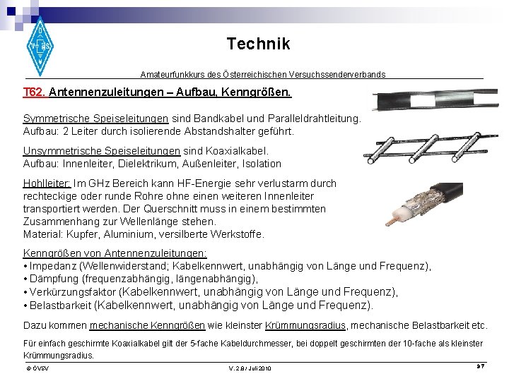 Technik Amateurfunkkurs des Österreichischen Versuchssenderverbands T 62. Antennenzuleitungen – Aufbau, Kenngrößen. Symmetrische Speiseleitungen sind