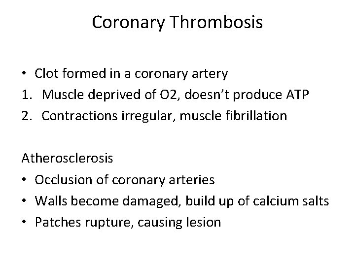 Coronary Thrombosis • Clot formed in a coronary artery 1. Muscle deprived of O