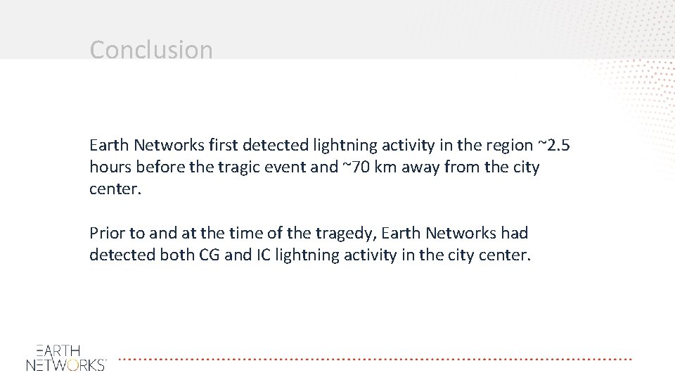 Conclusion Earth Networks first detected lightning activity in the region ~2. 5 hours before