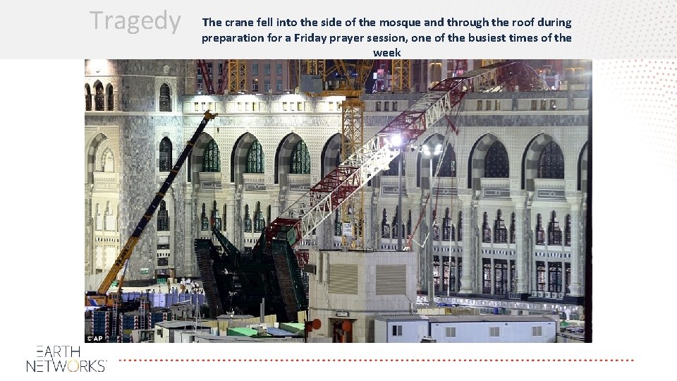 Tragedy The crane fell into the side of the mosque and through the roof