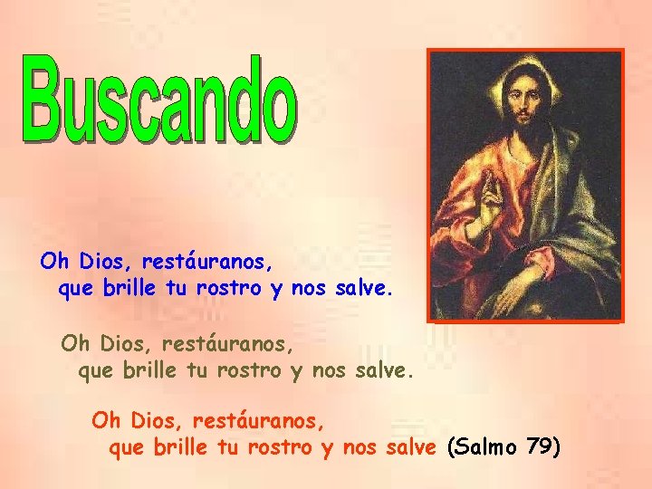 Oh Dios, restáuranos, que brille tu rostro y nos salve (Salmo 79) 