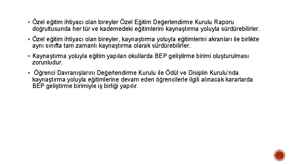 § Özel eğitim ihtiyacı olan bireyler Özel Eğitim Değerlendirme Kurulu Raporu doğrultusunda her tür