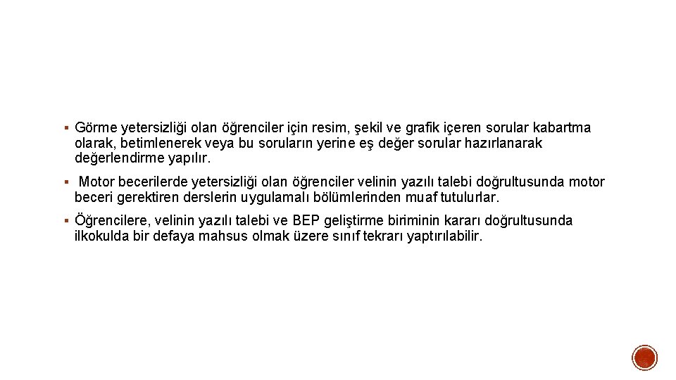 § Görme yetersizliği olan öğrenciler için resim, şekil ve grafik içeren sorular kabartma olarak,