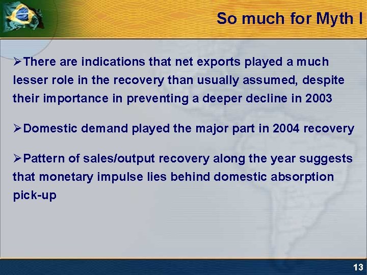 So much for Myth I ØThere are indications that net exports played a much