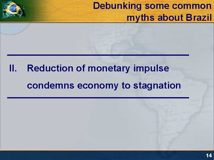 Debunking some common myths about Brazil II. Reduction of monetary impulse condemns economy to