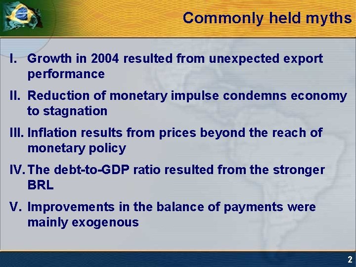 Commonly held myths I. Growth in 2004 resulted from unexpected export performance II. Reduction