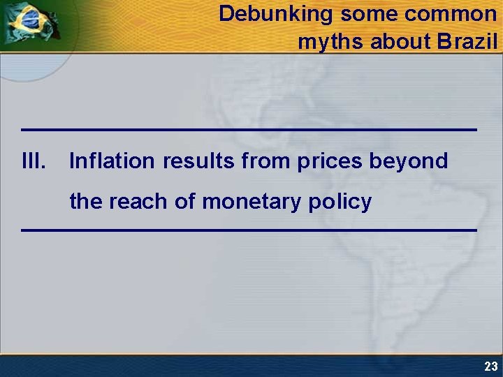 Debunking some common myths about Brazil III. Inflation results from prices beyond the reach